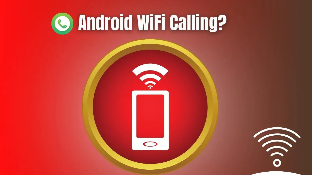 What is Android WiFi Calling?