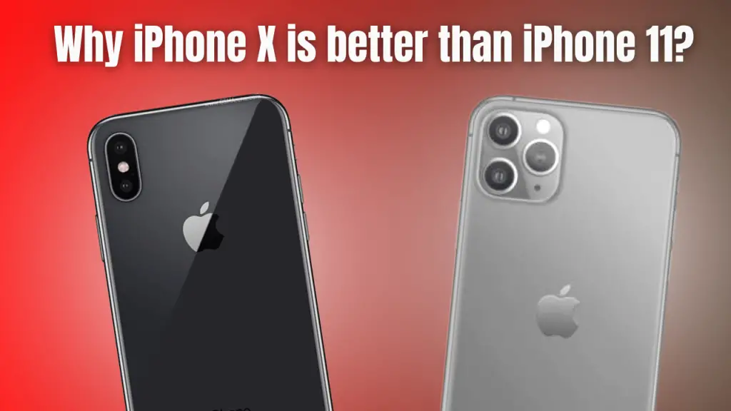 Why iPhone X is better than iPhone 11
