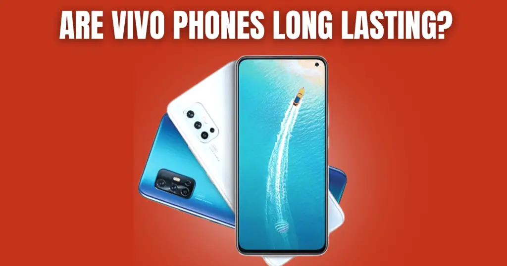 Are vivo phones long lasting?