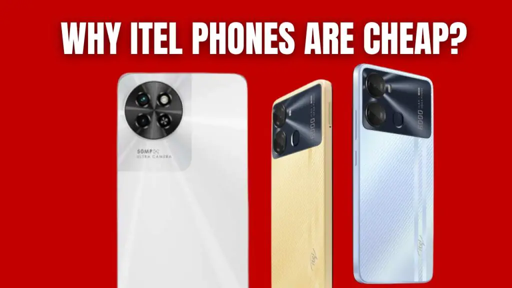 Why Itel phones are cheap?